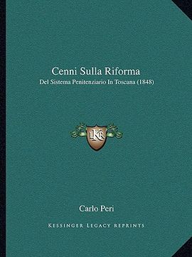 portada Cenni Sulla Riforma: Del Sistema Penitenziario In Toscana (1848) (en Italiano)