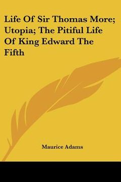 portada life of sir thomas more; utopia; the pitiful life of king edward the fifth (en Inglés)