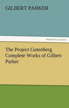 portada the project gutenberg complete works of gilbert parker (en Inglés)