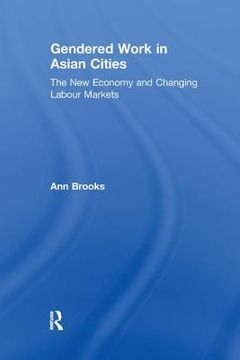 portada Gendered Work in Asian Cities: The new Economy and Changing Labour Markets (en Inglés)