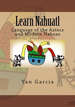 portada Learn Nahuatl: Language of the Aztecs and Modern Nahuas (in English)