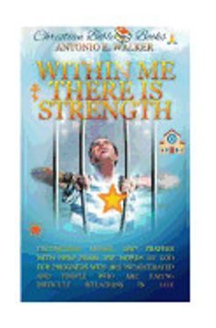 portada Within me There is Strength: Motivational Christian Testimonies, Poems and Prayers With Help From the Holy Bible