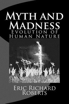 portada Myth and Madness: Evolution of Human Nature (en Inglés)