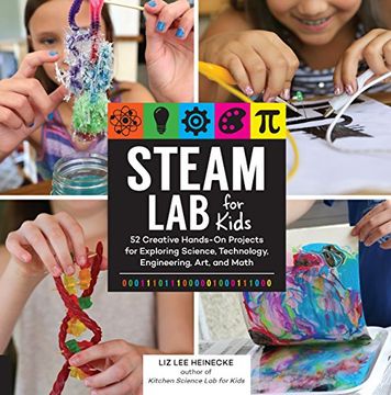 portada Steam lab for Kids: 52 Creative Hands-On Projects for Exploring Science, Technology, Engineering, Art, and Math (in English)