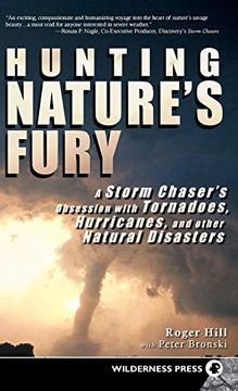 portada Hunting Nature's Fury: A Storm Chaser's Obsession With Tornadoes, Hurricanes, and Other Natural Disasters (en Inglés)