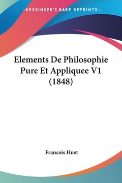 portada Elements De Philosophie Pure Et Appliquee V1 (1848) (en Francés)