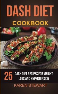 portada Dash Diet Cookbook: 25 Delicious Dash Diet Recipes For Weight Loss And Hypertension