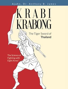 portada Krabi Krabong, The Tiger Sword of Thailand: The Science of Fighting with Eight Arms! (en Inglés)