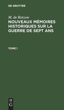 portada M. De Retzow: Nouveaux Mémoires Historiques sur la Guerre de Sept Ans. Tome 1 (en Francés)