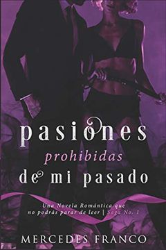 portada Pasiones Prohibidas de mi Pasado Saga Nº1: Una Novela Romántica que no Podrás Parar de Leer. (in Spanish)