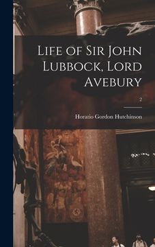 portada Life of Sir John Lubbock, Lord Avebury; 2 (in English)