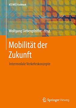 portada Mobilitï¿ ½Ï¿ ½T der Zukunft: Intermodale Verkehrskonzepte (Atz/Mtz-Fachbuch) (en Alemán)