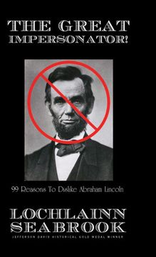 portada The Great Impersonator! 99 Reasons to Dislike Abraham Lincoln (in English)