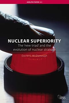 portada Nuclear Superiority: The 'new Triad' and the Evolution of American Nuclear Strategy
