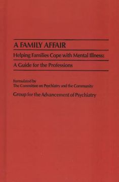 portada A Family Affair: Helping Families Cope With Mental Illness: A Guide for the Professions (en Inglés)