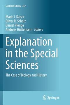 portada Explanation in the Special Sciences: The Case of Biology and History (en Inglés)