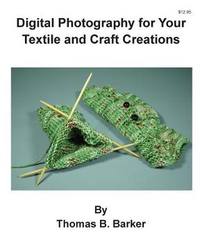 portada Digital Photography for Your Textile and Craft Creations (en Inglés)