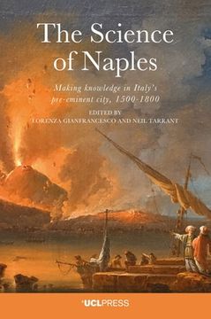 portada Science of Naples: Making Knowledge in Italy's Pre-Eminent City, 1500-1800 (en Inglés)