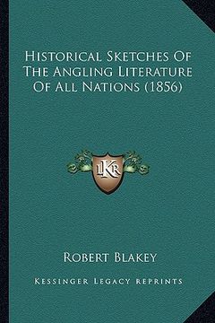 portada historical sketches of the angling literature of all nations (1856) (en Inglés)