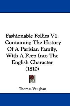 portada fashionable follies v1: containing the history of a parisian family, with a peep into the english character (1810) (en Inglés)