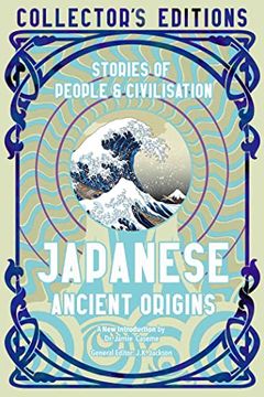 portada Japanese Ancient Origins: The Story of Civilisation (Flame Tree Collector'S Editions) (en Inglés)