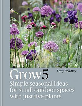 portada Grow 5: Simple Seasonal Recipes for Small Outdoor Spaces With Just Five Plants (in English)