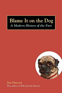portada Blame it on the Dog: A Modern History of the Fart (en Inglés)