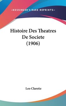 portada Histoire Des Theatres De Societe (1906) (in French)
