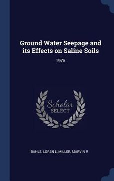 portada Ground Water Seepage and its Effects on Saline Soils: 1975 (en Inglés)