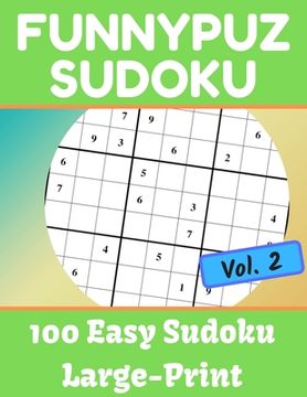 portada FunnyPuz Sudoku: 100 Easy Sudoku, Large-Print with Solution (en Inglés)
