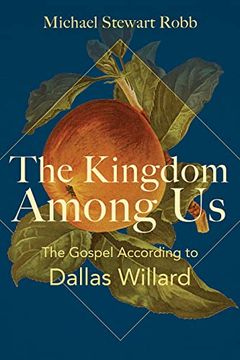 portada The Kingdom Among Us: The Gospel According to Dallas Willard (en Inglés)