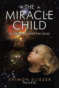 portada The Miracle Child: (I Came Back from the Dead) (en Inglés)