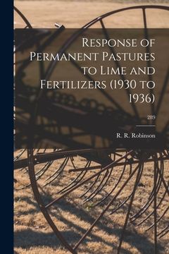 portada Response of Permanent Pastures to Lime and Fertilizers (1930 to 1936); 289 (en Inglés)