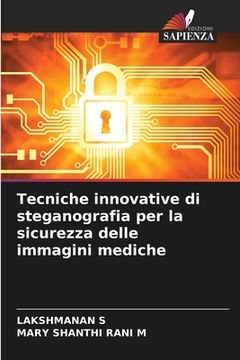 portada Tecniche innovative di steganografia per la sicurezza delle immagini mediche (en Italiano)
