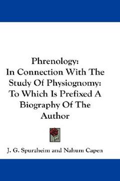 portada phrenology: in connection with the study of physiognomy: to which is prefixed a biography of the author (en Inglés)