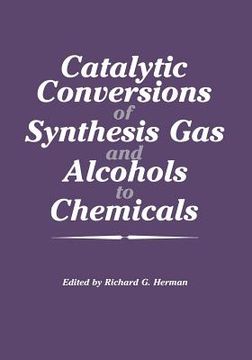 portada Catalytic Conversions of Synthesis Gas and Alcohols to Chemicals (en Inglés)