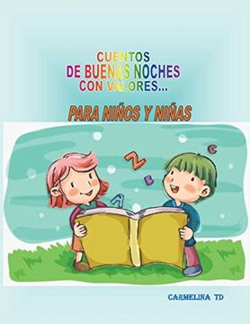 Libro Cuentos de Buenas Noches con Valores. Para Niños y Niñas: 2  (Superacion Personal), Carmelina Td, ISBN 9781717851871. Comprar en  Buscalibre