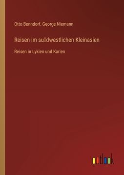 portada Reisen im südwestlichen Kleinasien: Reisen in Lykien und Karien (in German)