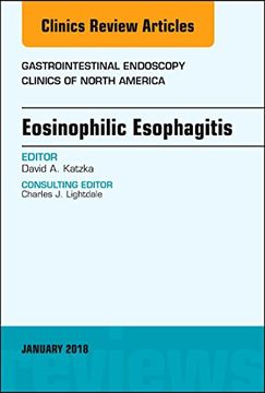 portada Eosinophilic Esophagitis, an Issue of Gastrointestinal Endoscopy Clinics (Volume 28-1) (The Clinics: Internal Medicine, Volume 28-1) (en Inglés)