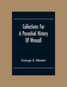 portada Collections For A Parochial History Of Wraxall (en Inglés)