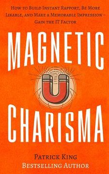 portada Magnetic Charisma: How to Build Instant Rapport, Be More Likable, and Make a Mem (in English)
