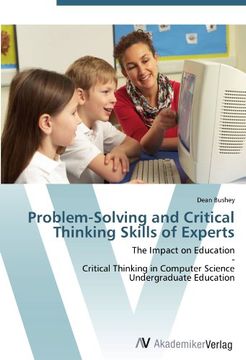 portada Problem-Solving and Critical Thinking Skills of Experts: The Impact on Education  -  Critical Thinking in Computer Science Undergraduate Education
