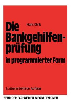 portada Die Bankgehilfenprüfung in Programmierter Form: Wiederholungs- Und Übungsbuch (in German)