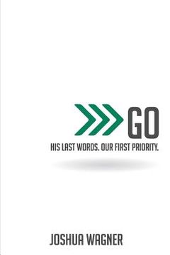 portada Go: His Last Words. Our First Priority. (in English)