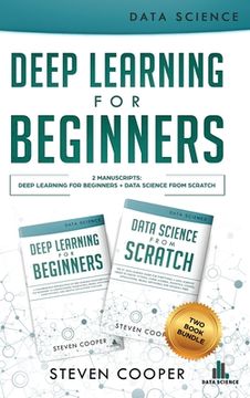 portada Deep Learning For Beginners: 2 Manuscripts: Deep Learning For Beginners And Data Science From Scratch (en Inglés)