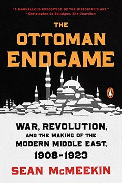 portada The Ottoman Endgame: War, Revolution, and the Making of the Modern Middle East, 1908-1923 (in English)