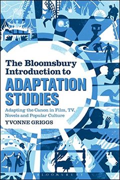portada The Bloomsbury Introduction to Adaptation Studies: Adapting the Canon in Film, TV, Novels and Popular Culture