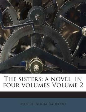 portada The Sisters: A Novel, in Four Volumes Volume 2 (en Inglés)