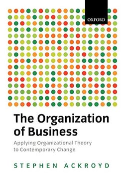 portada The Organization of Business in Modern Britain: Applying Organizational Theory to Contemporary Change (Oxford Modern Britain) (en Inglés)