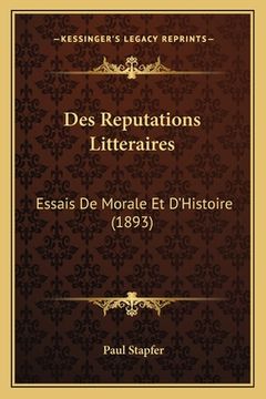 portada Des Reputations Litteraires: Essais De Morale Et D'Histoire (1893) (in French)